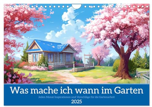 Was mache ich wann im Garten (Wandkalender 2025 DIN A4 quer), CALVENDO Monatskalender: Eine Führung durch das Gartenjahr mit Ideen und schönen Bildern (CALVENDO Hobbys)