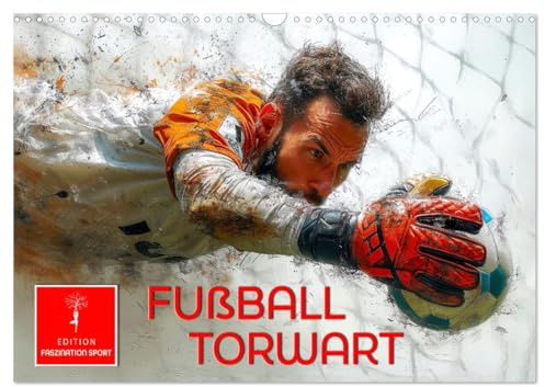 Fußball Torwart (Wandkalender 2026 DIN A3 quer), CALVENDO Monatskalender: Der letzte Mann auf dem Feld, der Torschüsse abwehrt und Flanken abfängt. (CALVENDO Sport)