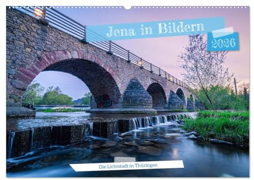 Jena in Bildern (Wandkalender 2026 DIN A2 quer), CALVENDO Monatskalender: Die Lichtstadt Jena in Bildern (CALVENDO Orte)