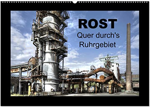 Rost - Quer durch's Ruhrgebiet (Wandkalender 2026 DIN A2 quer), CALVENDO Monatskalender: HDR-Fotos von Rohren und Rohrleitungen im Ruhrgebiet (CALVENDO Orte)