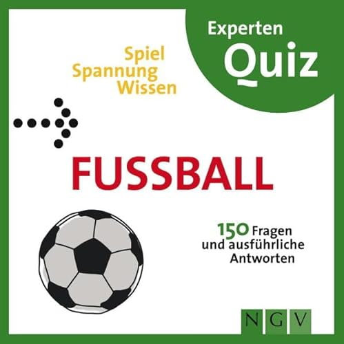 Fußball Experten-Quiz: 150 Fragen und ausführliche Antworten