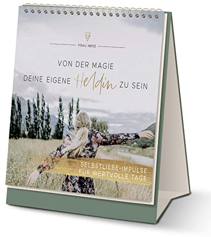 Von der Magie, deine eigene Heldin zu sein - Selbstliebe-Impulse für wertvolle Tage: Selbstliebe-Impulse für wertvolle Tage. Aufstellbuch