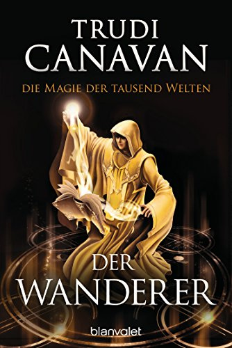 Die Magie der tausend Welten - Der Wanderer: Roman (Tyen & Rielle, Band 2)