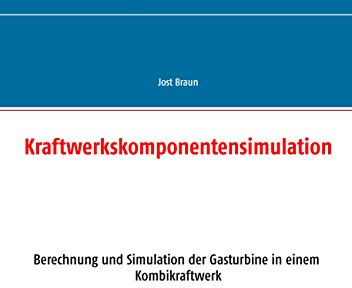 Kraftwerkskomponentensimulation: Berechnung und Simulation der Gasturbine in einem Kombikraftwerk