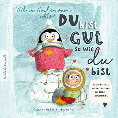 Wilma Wochenwurm erklärt: Du bist gut, so wie du bist! Ein Mitmach-Buch für Kinder in Kita und Grundschule.: Über Diversität und zur Stärkung des Selbstbewusstseins.