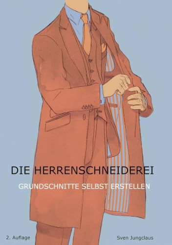 Die Herrenschneiderei: Grundschnitte selbst erstellen (Vom Schneidermeister erklärt)
