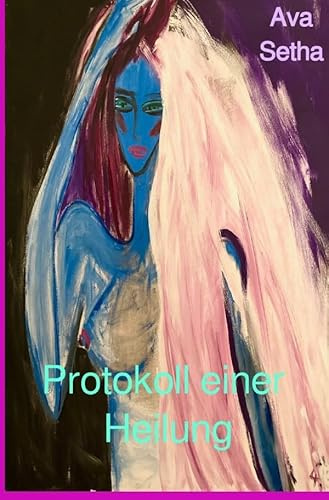 Protokoll einer Heilung: DE