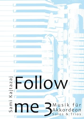Follow me Band 3: Musik für Akkordeon (Follow me - Musik für Akkordeon)