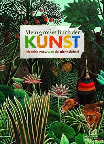 Mein großes Buch der Kunst: Ich sehe was, was du nicht siehst!