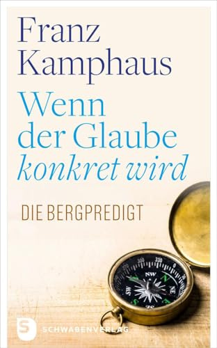 Wenn der Glaube konkret wird: Die Bergpredigt