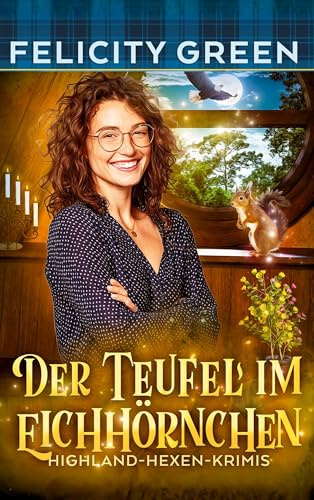 Der Teufel im Eichhörnchen: Ein Highland-Hexen-Krimi