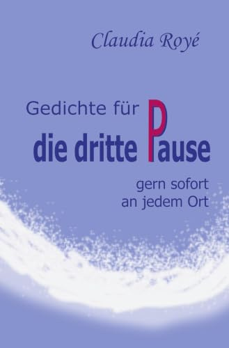 Gedichte für die dritte Pause: - gern sofort - an jedem Ort (Gedichte für die Pause)