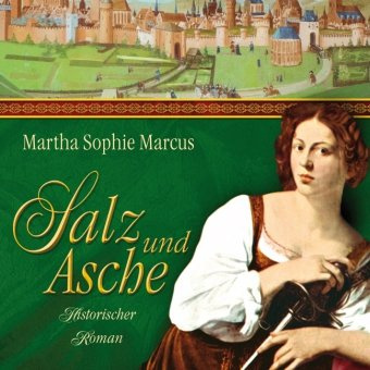 Salz und Asche: Historischer Roman