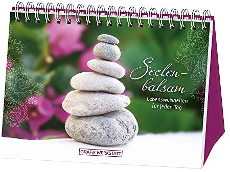 Seelenbalsam: Lebensweisheiten für jeden Tag