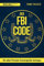 Der FBI-Code: Die sieben Prinzipien herausragender Leistungen