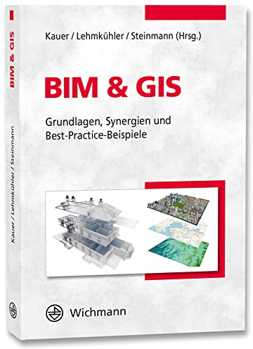 BIM & GIS: Grundlagen, Synergien und Best-Practice-Beispiele