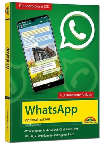 WhatsApp - Make the Most of Use - 4th Edition - Latest Version 2021 with All Functions Explained: - Complete in Colour - For Beginners and Advanced Users - For Android and iOS