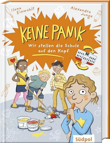 Keine Panik – wir stellen die Schule auf den Kopf: Turbulentes, lustiges Kinderbuch für Mädchen und Jungen ab 8 Jahren über Freundschaft, Mut und Mitbestimmung