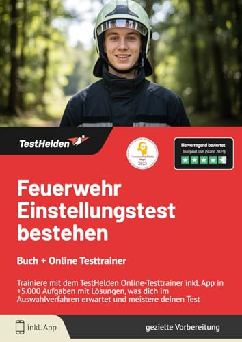 Feuerwehr Einstellungstest bestehen: Buch + Online Testtrainer Trainiere mit dem TestHelden Online-Testtrainer inkl. App in +5.000 Aufgaben mit ... erwartet und meistere deinen Test