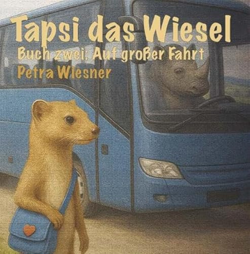 Tapsi das Wiesel auf großer Fahrt: Buch zwei