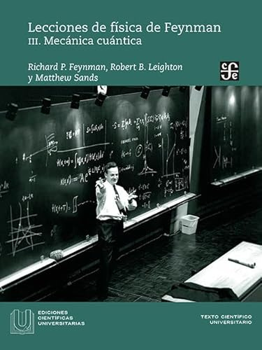 LECCIONES DE FISICA DE FEYNMAN III: Mecánica Cuántica: 3 (EDICIONES CIENTIFICAS UNIVERSITARIAS)