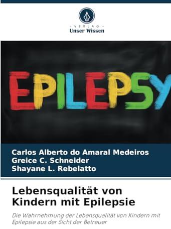 Lebensqualität von Kindern mit Epilepsie: Die Wahrnehmung der Lebensqualität von Kindern mit Epilepsie aus der Sicht der Betreuer