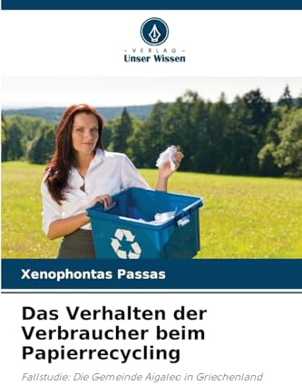 Das Verhalten der Verbraucher beim Papierrecycling: Fallstudie: Die Gemeinde Aigaleo in Griechenland