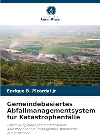 Gemeindebasiertes Abfallmanagementsystem für Katastrophenfälle: Entwicklung eines gemeindebasierten Katastrophenabfallmanagementsystems für Inselprovinzen