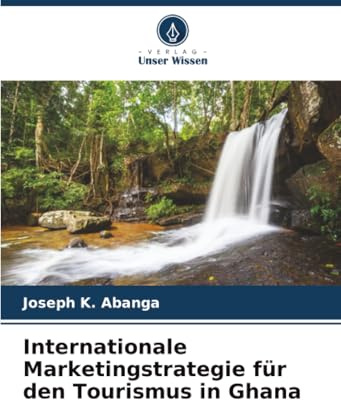 Internationale Marketingstrategie für den Tourismus in Ghana