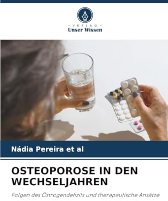OSTEOPOROSE IN DEN WECHSELJAHREN: Folgen des Östrogendefizits und therapeutische Ansätze