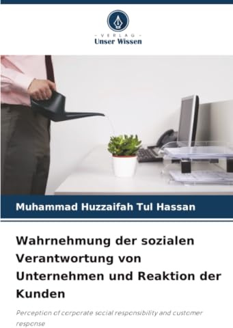 Wahrnehmung der sozialen Verantwortung von Unternehmen und Reaktion der Kunden: Perception of corporate social responsibility and customer response