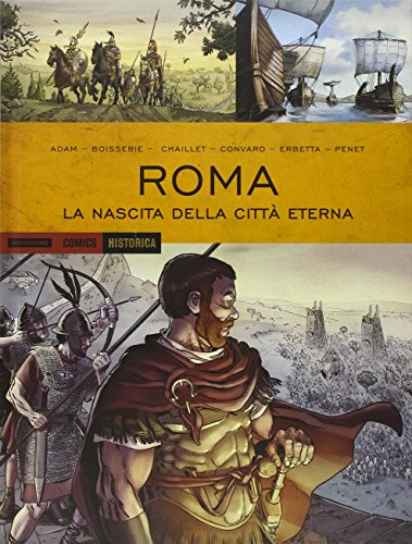 Roma. La nascita della città eterna (Historica)