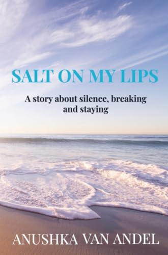 Salt on my lips: A story about silence, breaking and staying