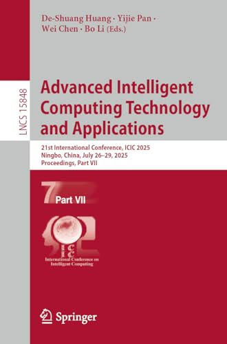 Advanced Intelligent Computing Technology and Applications: 21st International Conference, ICIC 2025, Ningbo, China, July 26–29, 2025, Proceedings, ... Notes in Computer Science, Band 15848)
