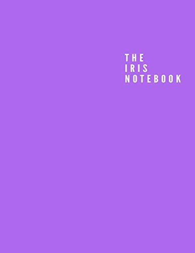 The Iris Notebook: Unlined/Plain Notebook – Large (8.5 x 11 inches) – 110 Pages, Softcover Journal