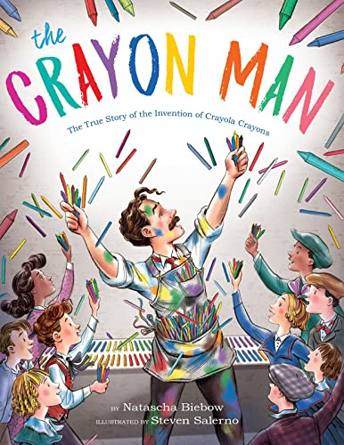 THE CRAYON MAN: THE TRUE STORY OF THE INVENTION OF CRAYOLA CRAYONS