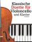 Klassische Duette für Violoncello und Klavier: Violoncello für Anfänger. Mit Musik von Bach, Beethoven, Mozart und anderen Komponisten