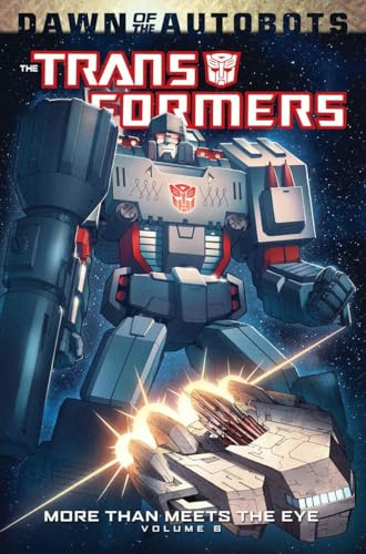 Transformers: More Than Meets The Eye Volume 6: Dawn of the Autobots
