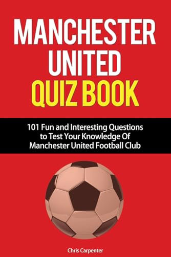 Manchester United Quiz Book: 101 Questions about Man Utd