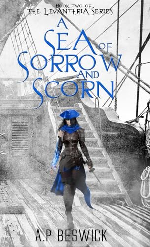 A Sea Of Sorrow And Scorn (The Levanthria Series, Band 2)
