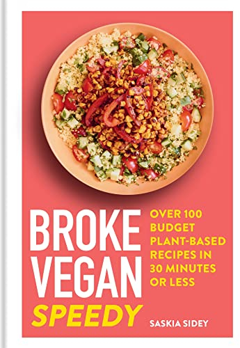 Broke Vegan: Speedy: Over 100 budget plant-based recipes in 30 minutes or less