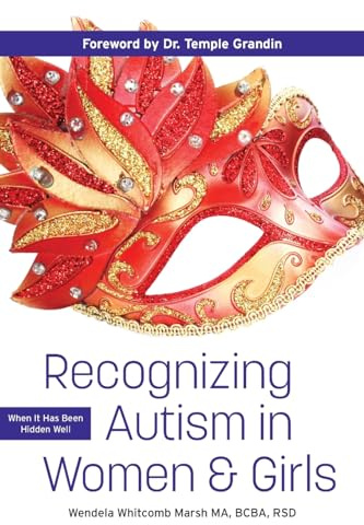 Recognizing Autism in Women and Girls: When It Has Been Hidden Well
