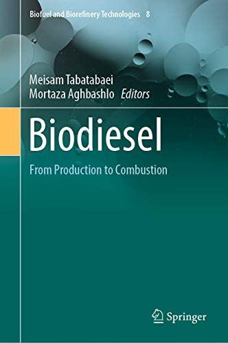 Biodiesel: From Production to Combustion (Biofuel and Biorefinery Technologies, 8)