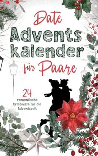 Date Adventskalender für Paare: 24 romantische Erlebnisse für die Adventszeit!