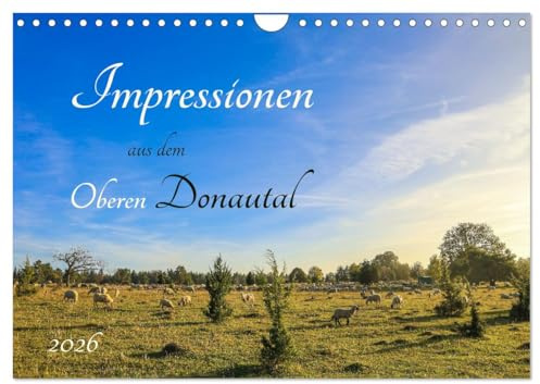 Impressionen aus dem Oberen Donautal (Wandkalender 2026 DIN A4 quer), CALVENDO Monatskalender: Der Naturpark Obere Donau ist eine der schönsten und ... Landschaften Süddeutschlands (CALVENDO Natur)