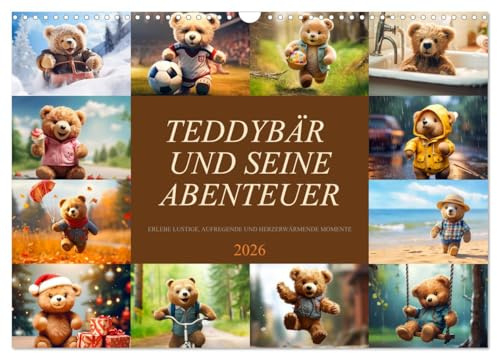 Teddybär und seine Abenteuer (Wandkalender 2026 DIN A3 quer), CALVENDO Monatskalender: Freue dich auf ein Jahr voller herzerwärmender Momente und unvergesslicher Erlebnisse. (CALVENDO Kunst)