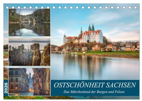 Ostschönheit Sachsen - Das Märchenland der Burgen und Felsen (Tischkalender 2026 DIN A5 quer), CALVENDO Monatskalender: Eine Region wie aus einem ... und romantischen Dörfern. (CALVENDO Orte)