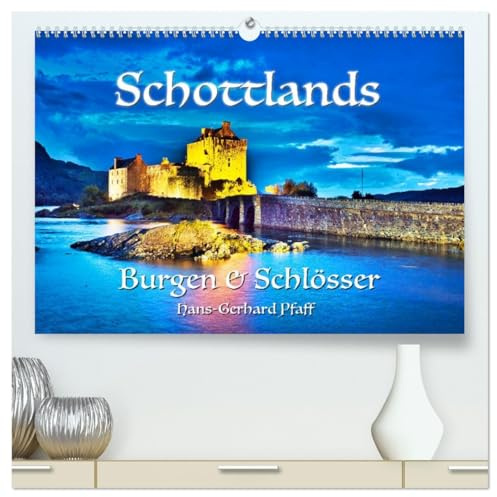 Schottlands Burgen und Schlösser (hochwertiger Premium Wandkalender 2026 DIN A2 quer), Kunstdruck in Hochglanz: Eindrucksvolle Burgen, majestätische ... die ihresgleichen sucht. (CALVENDO Orte)