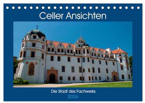 Celler Ansichten (Tischkalender 2026 DIN A5 quer), CALVENDO Monatskalender: Die Stadt des Fachwerks (CALVENDO Orte)