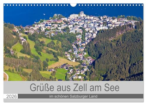 Grüße aus Zell am See (Wandkalender 2026 DIN A3 quer), CALVENDO Monatskalender: Impressionen von Zell am See (CALVENDO Orte)